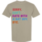 Sorry. Can't. Date With A Bat Boy. Bye. - Comfort Colors - Heavyweight Unisex Tee - Neutral Colors