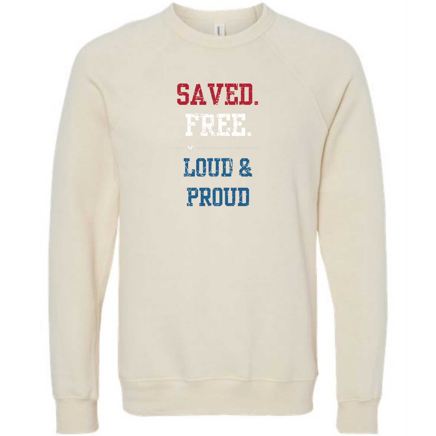 Saved. Free. Loud & Proud - Sponge Fleece Raglan Sweatshirt - Assorted Colors