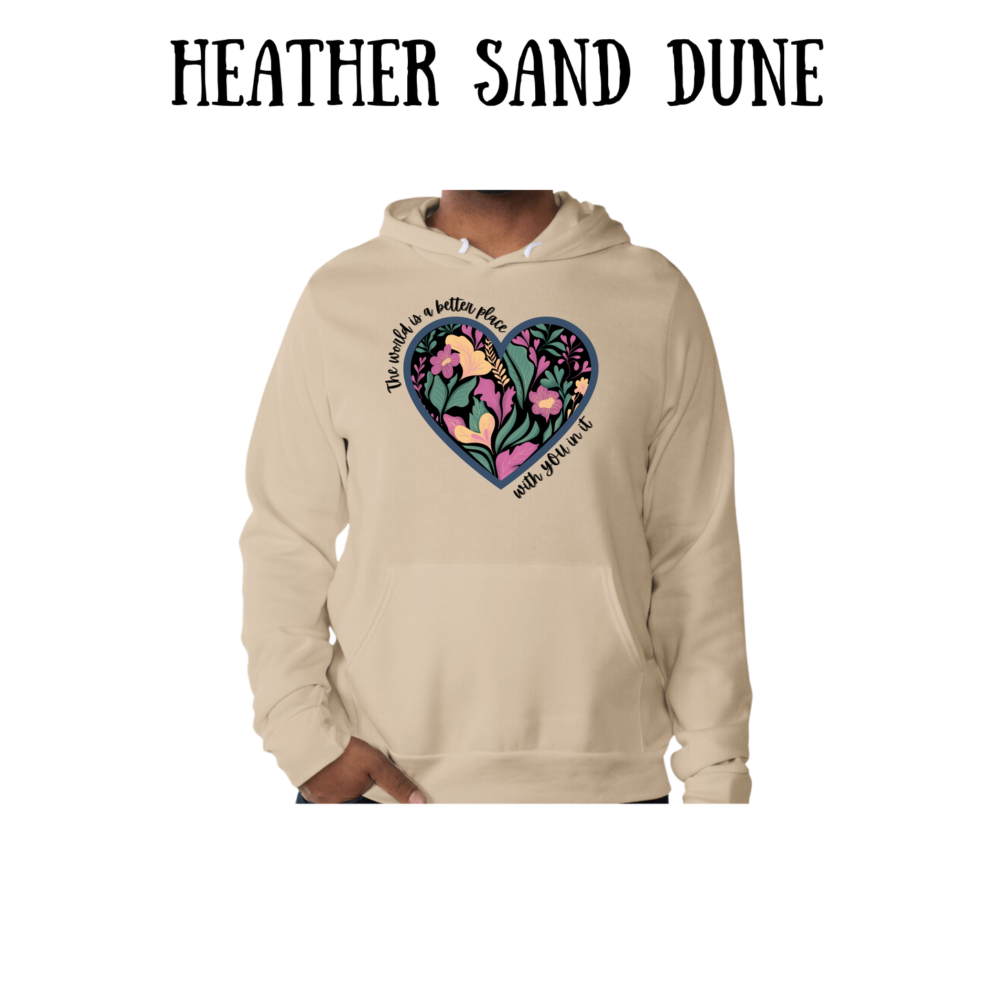 The World is a Better Place With YOU in it - Sponge Fleece Hoodie - Greens, Neutrals