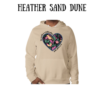 The World is a Better Place With YOU in it - Sponge Fleece Hoodie - Greens, Neutrals