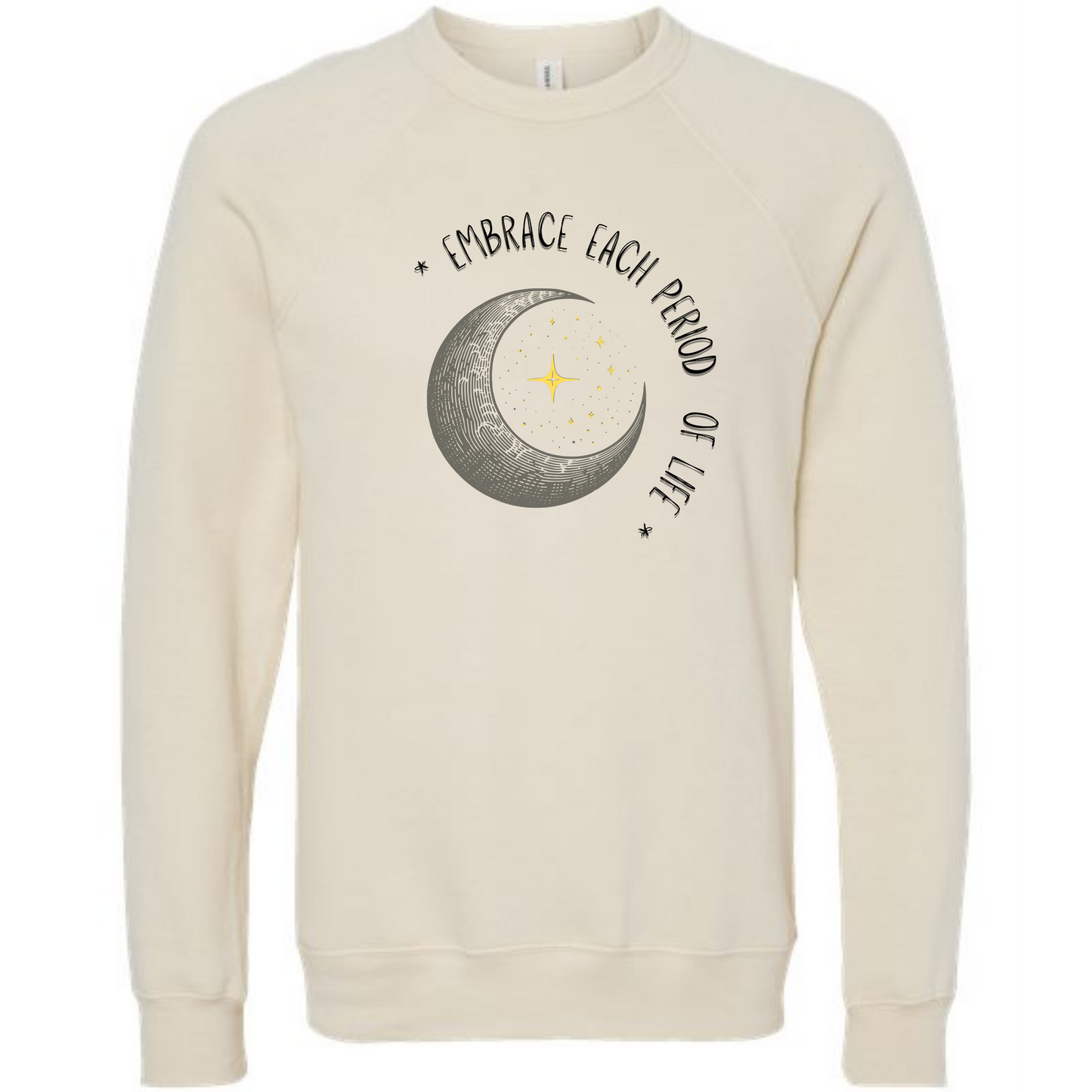 Embrace Each Period of Life - Sponge Fleece Raglan Sweatshirt - Assorted Colors