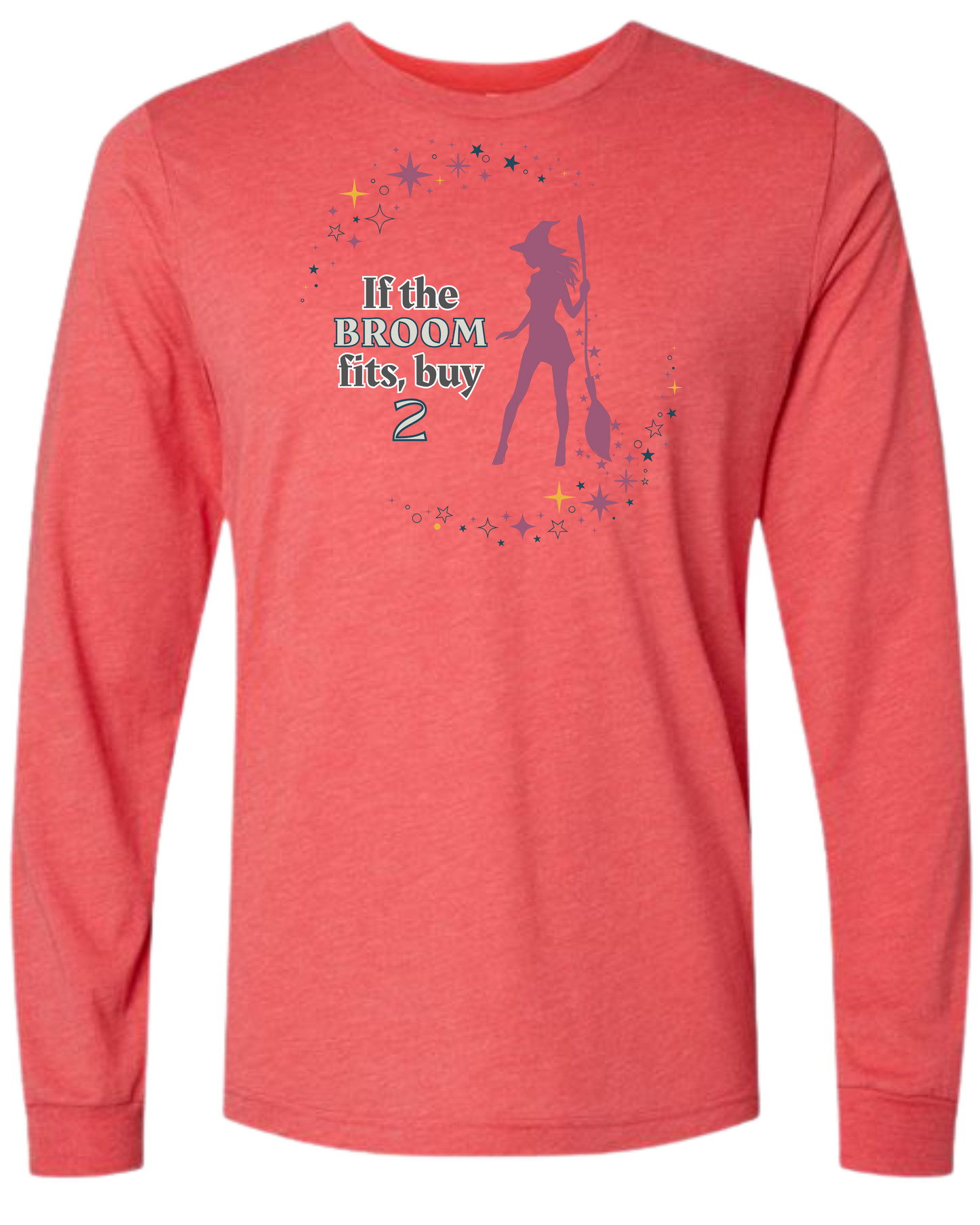 If The Broom Fits - Unisex Long Sleeve - Assorted Colors