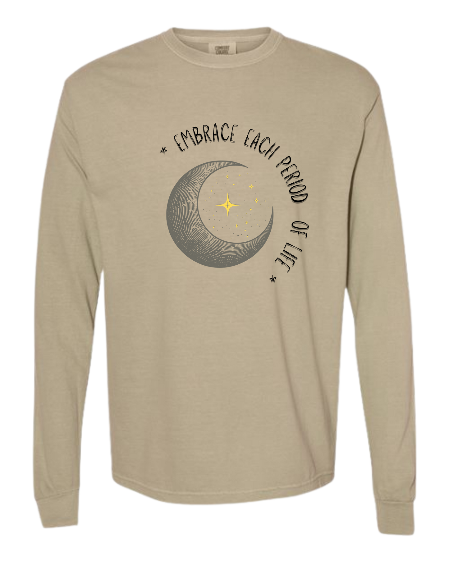 Embrace Each Period of Life - Comfort Colors - Heavyweight Long Sleeve Tee - Neutral Colors