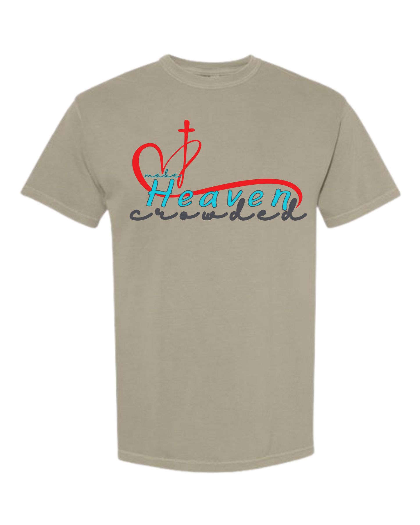 Make Heaven Crowded - Comfort Colors - Heavyweight Unisex Tee - Neutral Colors