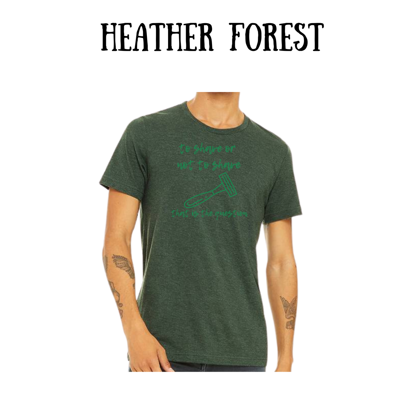to shave or not to shave - unisex tee - greens
