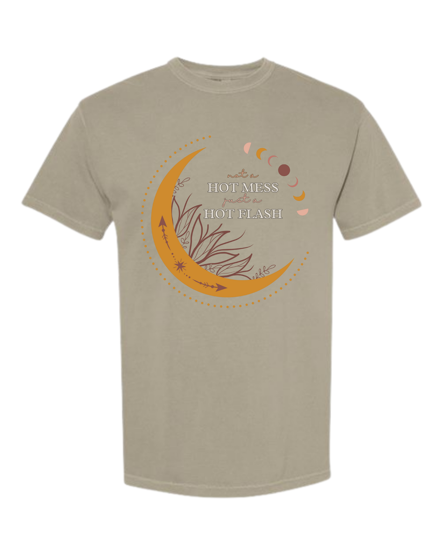 Not A Hot Mess Just A Hot Flash - Comfort Colors - Heavyweight Unisex Tee - Neutral Colors