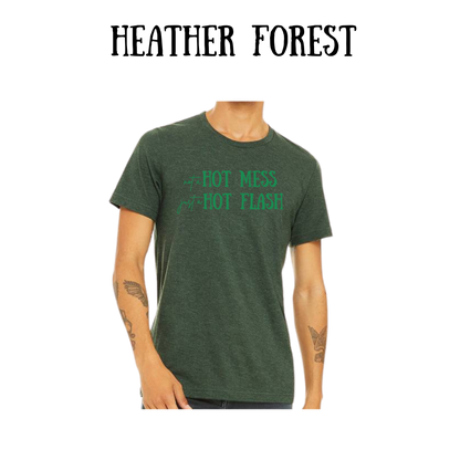 not a hot mess just a hot flash - unisex tee - greens