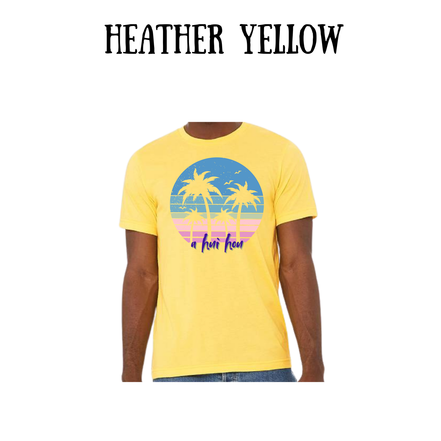 VP - A Hui Hou - Unisex Tee - Yellows, Oranges, Reds