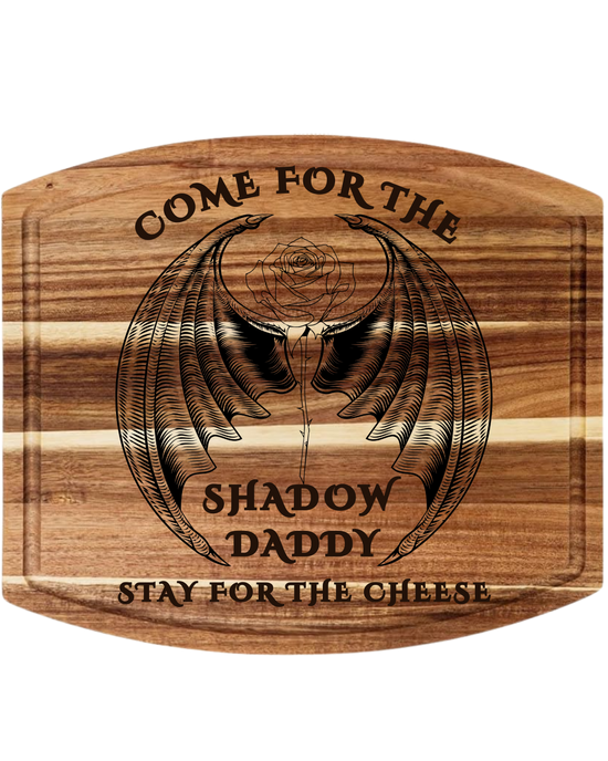 Come For The Shadow Daddy Charcuterie/ Cutting Board