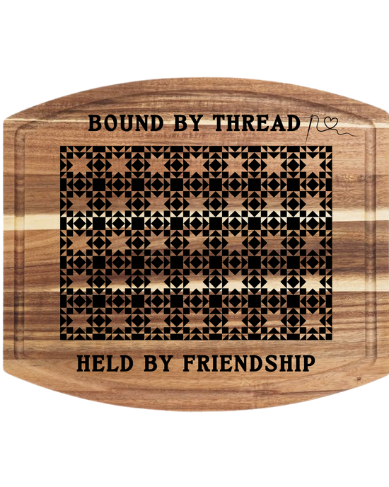 Bound By Thread Held By Friendship Charcuterie/ Cutting Board