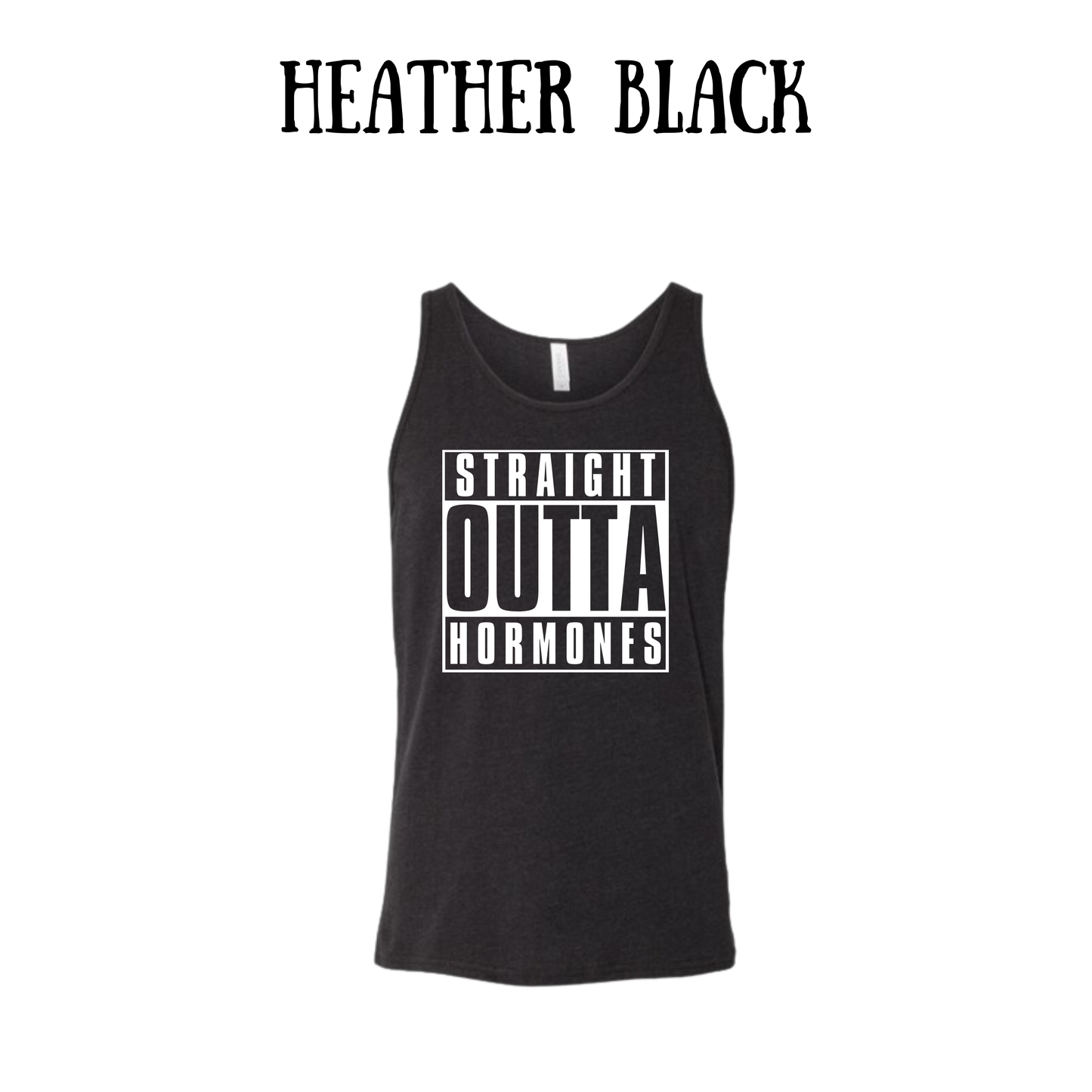 straight outta hormones - unisex tank