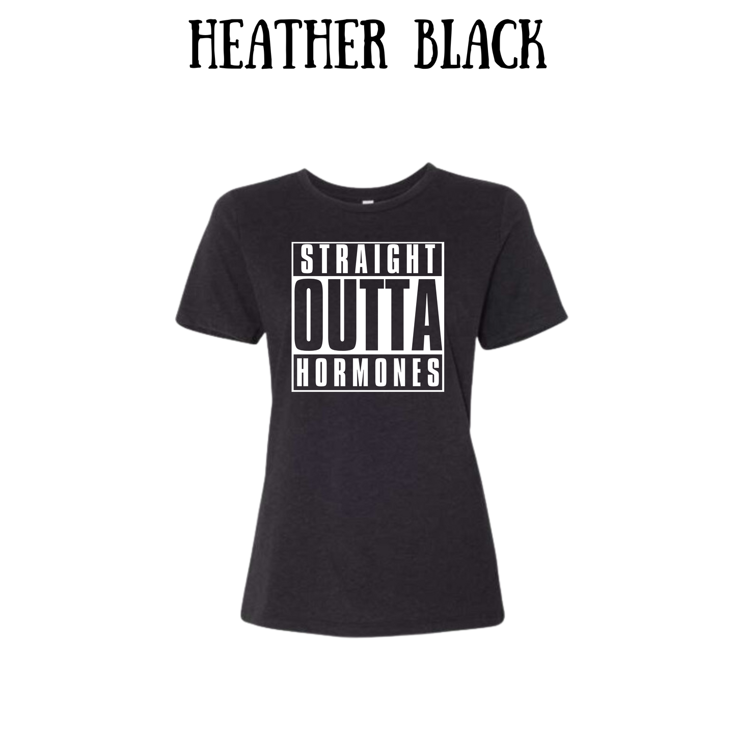straight outta hormones - women's relaxed fit tee - neutrals